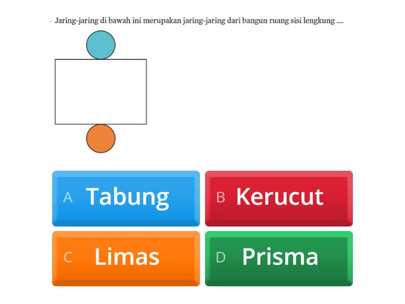 BANGUN RUANG ( LIMAS, PRISMA, TABUNG DAN KERUCUT) - Quiz