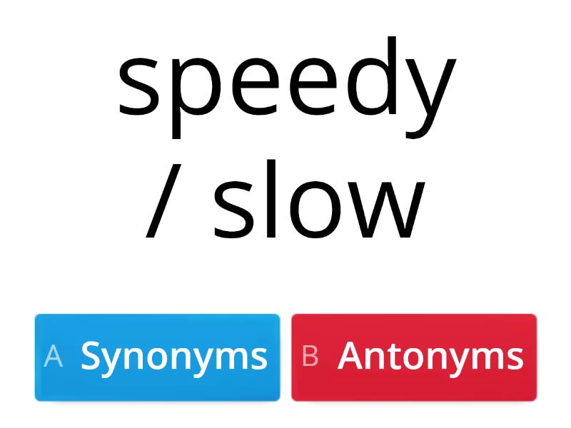 Synonyms Or Antonyms - Quiz