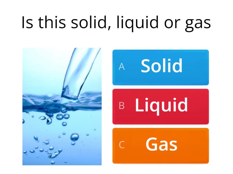 Liquid, solid and gas - Quiz