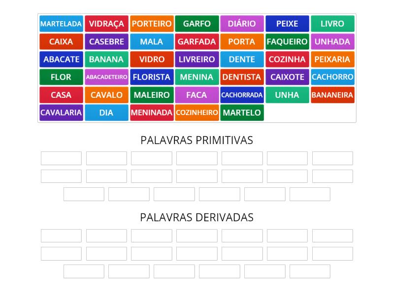 CLASSIFIQUE AS PALAVRAS PRIMITIVAS E DERIVADAS - Classificação em grupos