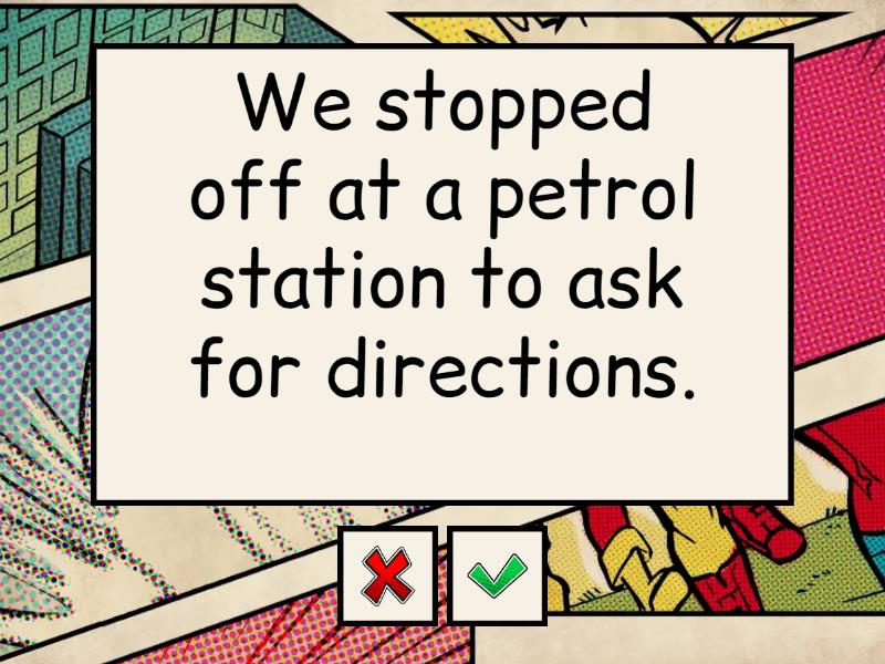 We stopped off at a petrol station to ask for directions. - Flash cards