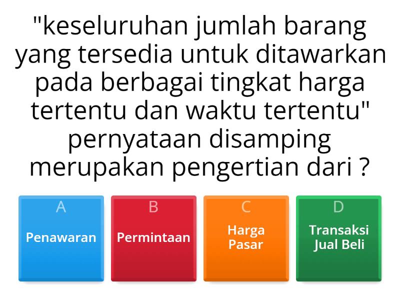 PERMINTAAN, PENAWARAN PASAR DAN HARGA - Quiz