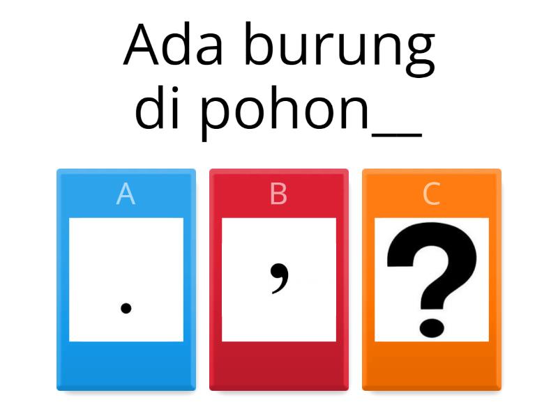 Pilihlah Jawaban Yang Tepat Sesuai Tanda Baca Pada Kalimat Berikut! - Quiz