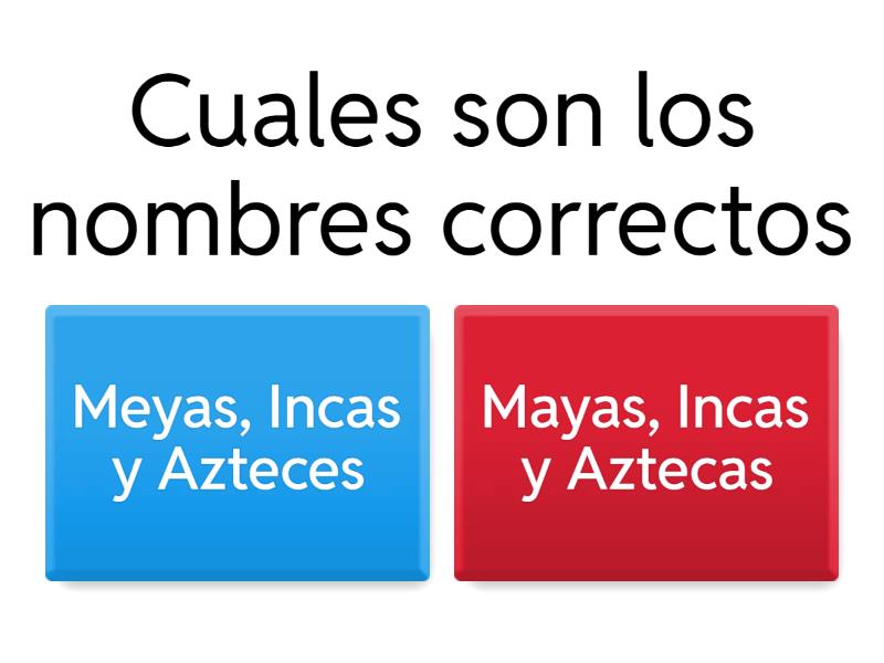 Mayas Incas Y Aztecas Cuestionario