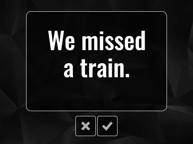 I missed a train. to miss a train - Flash cards