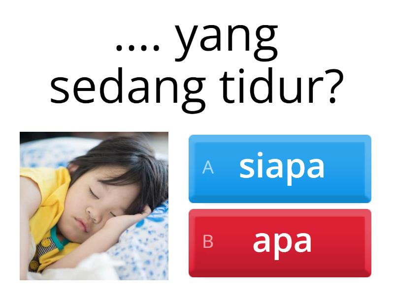 Kalimat Tanya "apa" Dan "siapa" Rumpang - Quiz