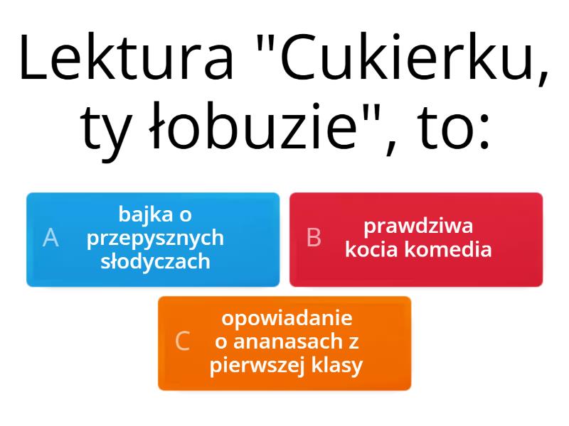 Cukierku Ty łobuzie Test I Odpowiedzi Test ze znajomości lektury Cukierku Ty łobuzie - Cuestionario