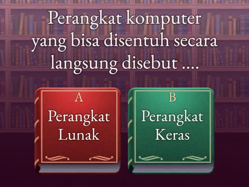 PERANGKAT KERAS DAN PERANGKAT LUNAK KOMPUTER - Quiz