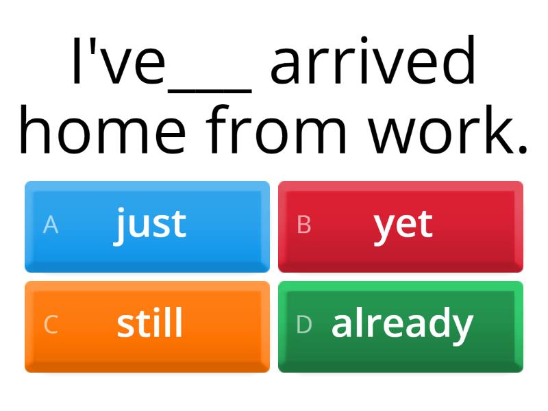 Present Perfect with just, already, yet & still - Quiz