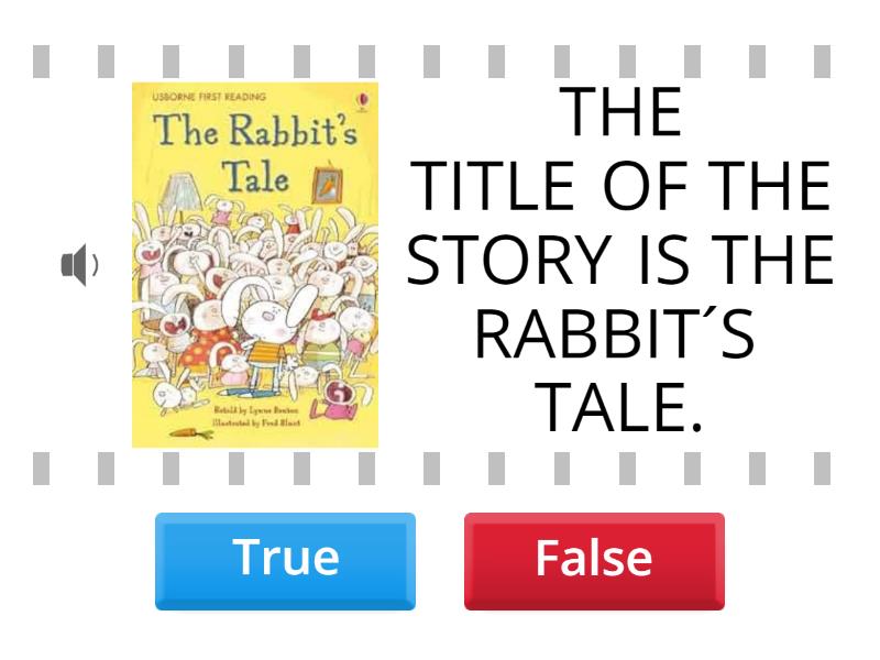 THE RABBIT´S TALE. - True or false