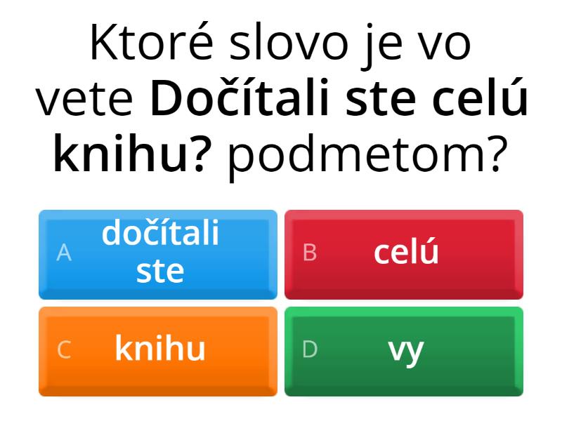 Určovanie podmetu a prísudku - 6.B - Quiz