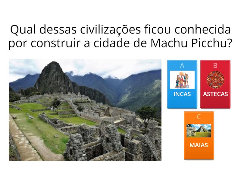 JOGO QUIZ SOBRE OS INCAS ASTECAS E MAIAS. - Questionário