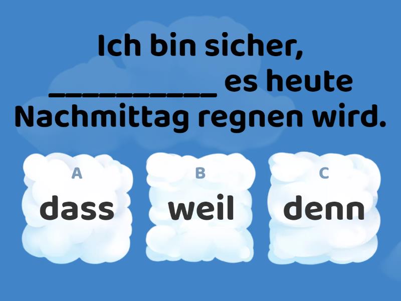 Weil, Aber, Denn, Dass, Dann, Weil, Wenn, Wann, Deshalb - Quiz