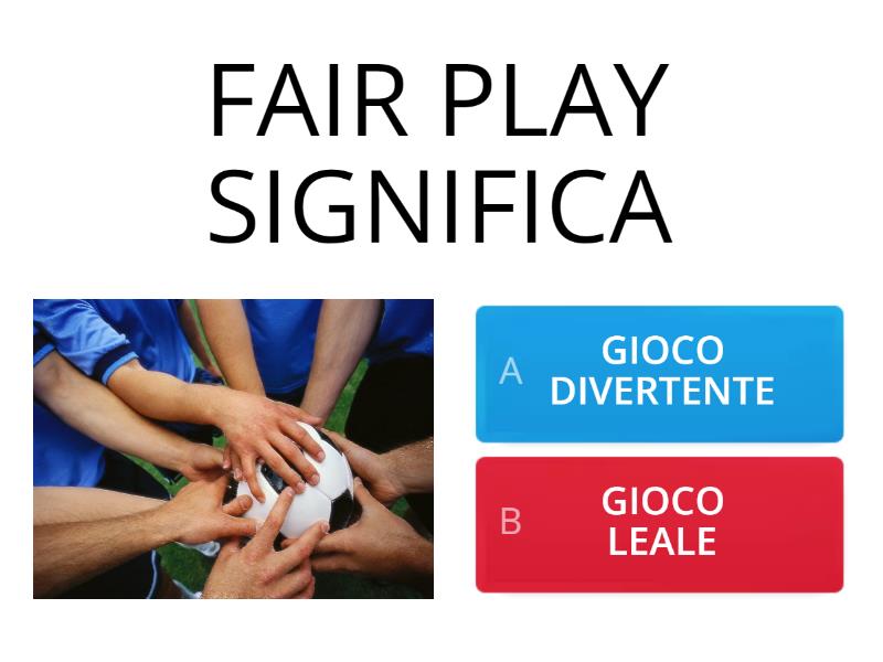 Le 10 Regole Del Fair Play LE REGOLE E IL FAIR PLAY - Quiz