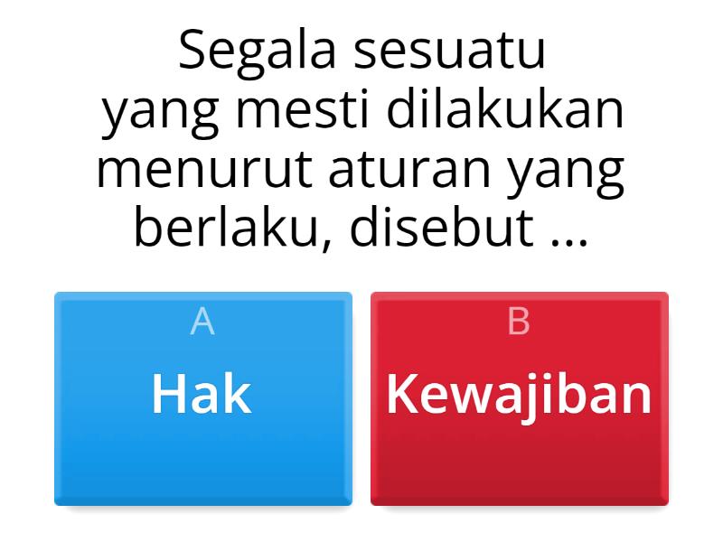 KUIS HAK DAN KEWAJIBAN KELAS 3 - Quiz