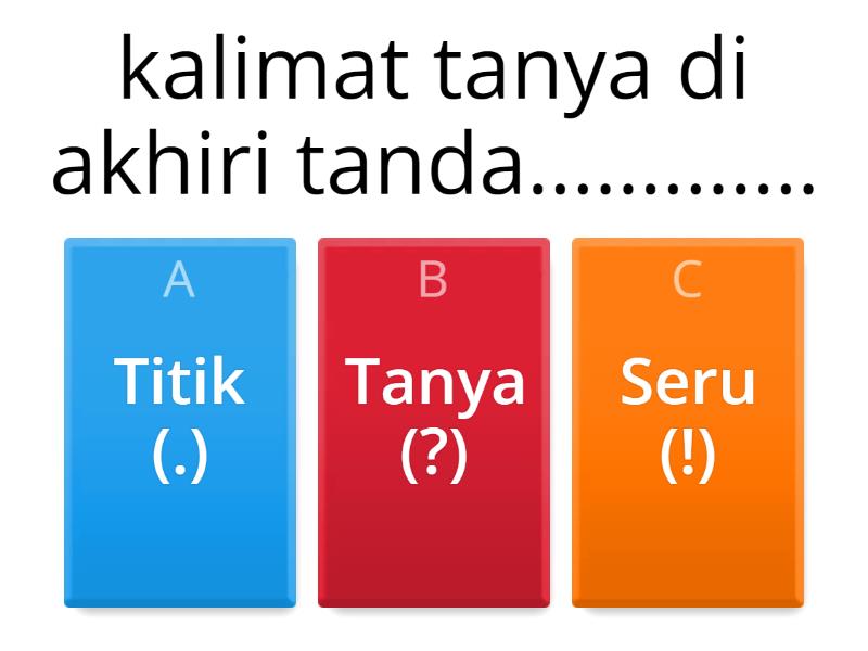 mengenal tanda titik,tanda tanya,tanda koma,tanda seru - Quiz