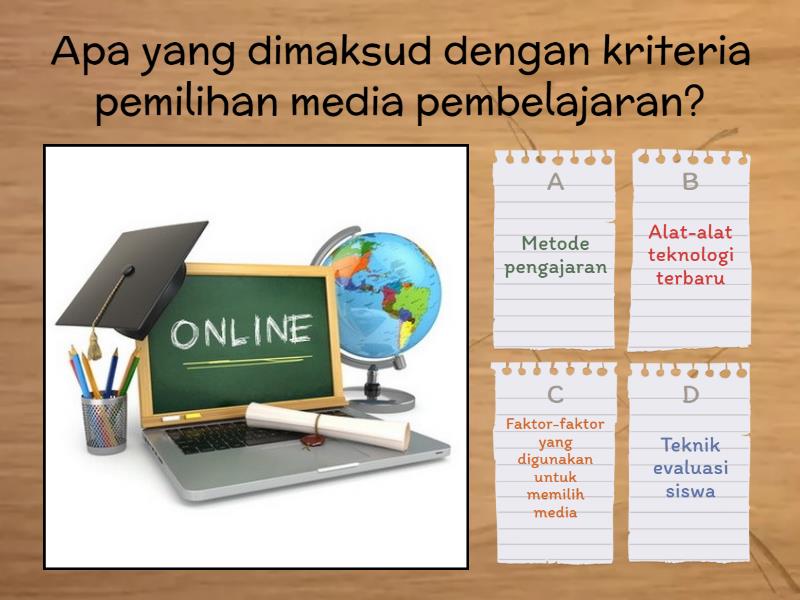 Kriteria Dan Prinsip Pemilihan Media Dan Sumber Belajar - Quiz