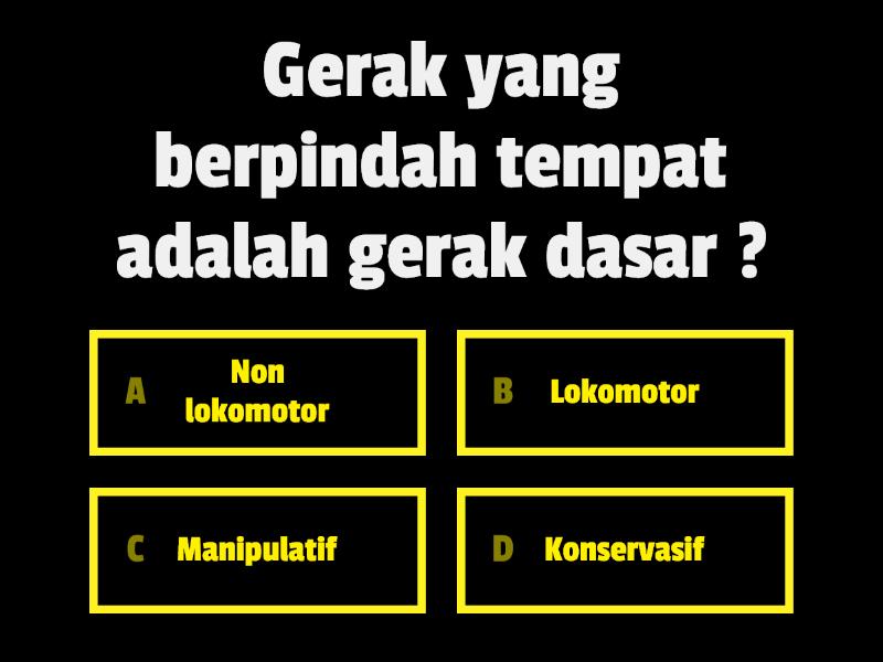 GERAK DASAR LOKOMOTOR, NON LOKOMOTOR DAN MANIPULATIF - Cuestionario