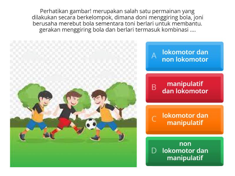 Variasi Dan Kombinasi Gerak Dasar Dalam Permainan Bola Besar - Quiz