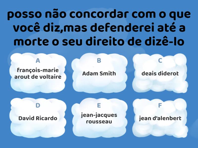 qual e o pensador?veja a frase ou o que ele defendia. - Cuestionario