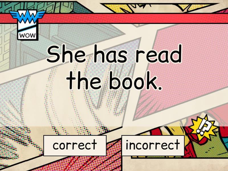 TT4 unit 7 Present Perfect correct & incorrect sentences - True or false