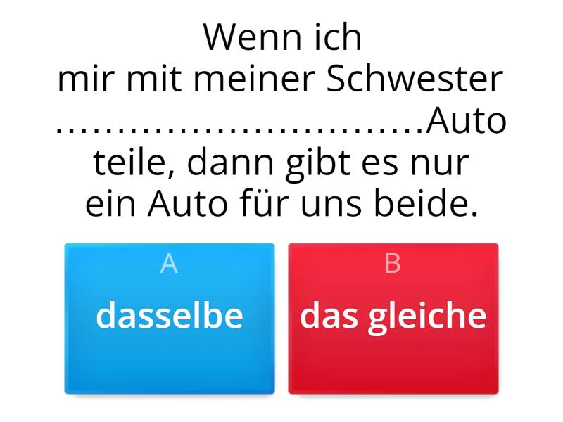 dasselbe oder das Gleiche Quiz