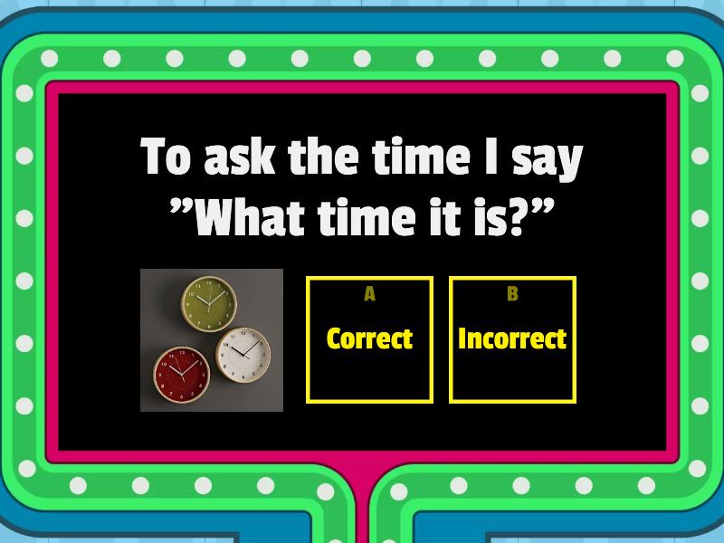 Correct or incorrect telling the time - Gameshow quiz