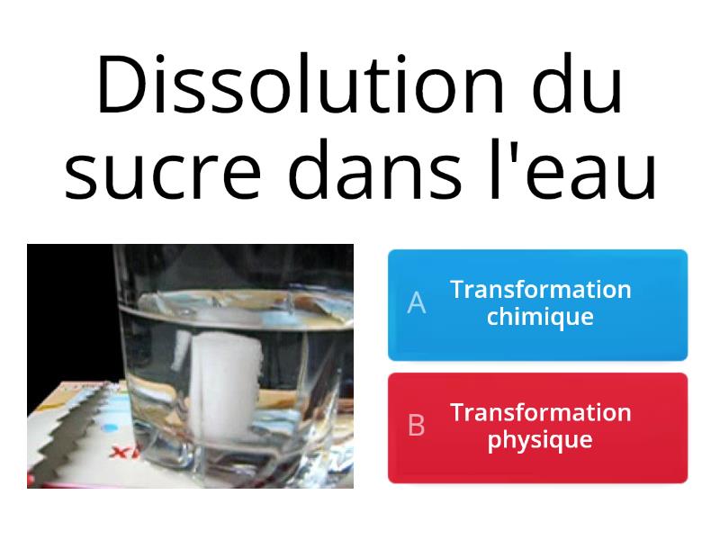 Transformation Chimique Ou Transformation Physique Cuestionario