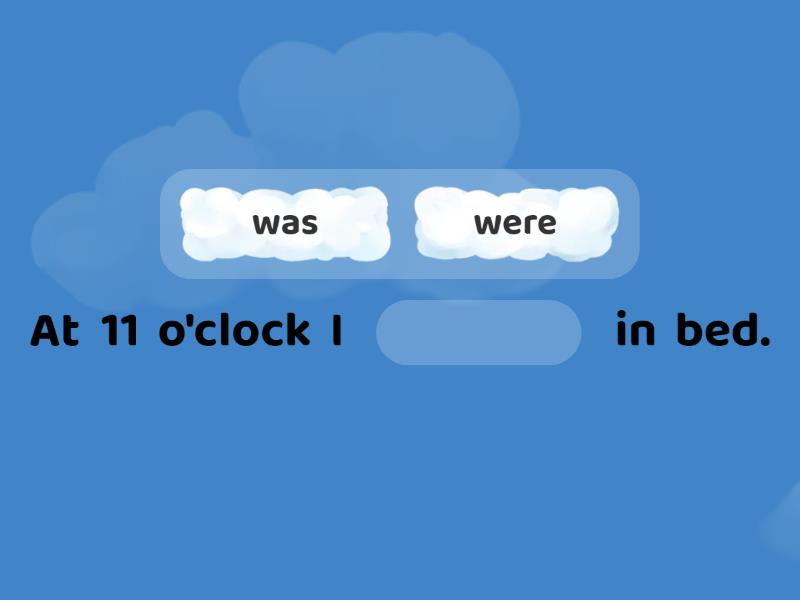 was /were - Complete the sentence