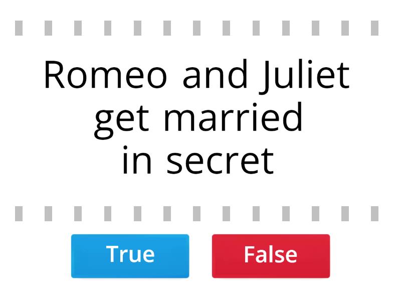 Romeo and Juliet - True or false