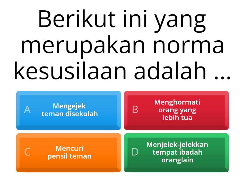 KUIS NORMA DAN ATURAN YANG ADA DILINGKUNGAN - Quiz