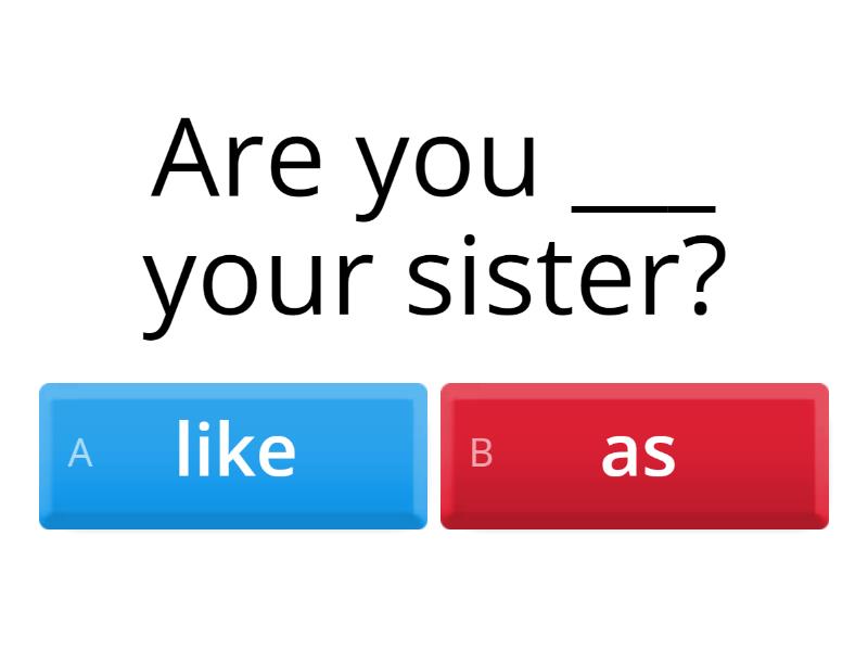 AS / LIKE - Quiz