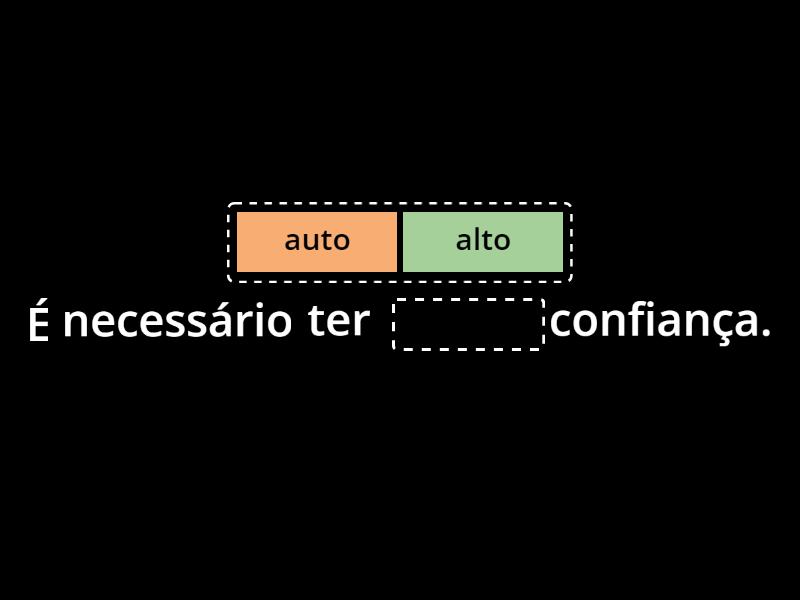 ALTO OU AUTO? - Completa la oración