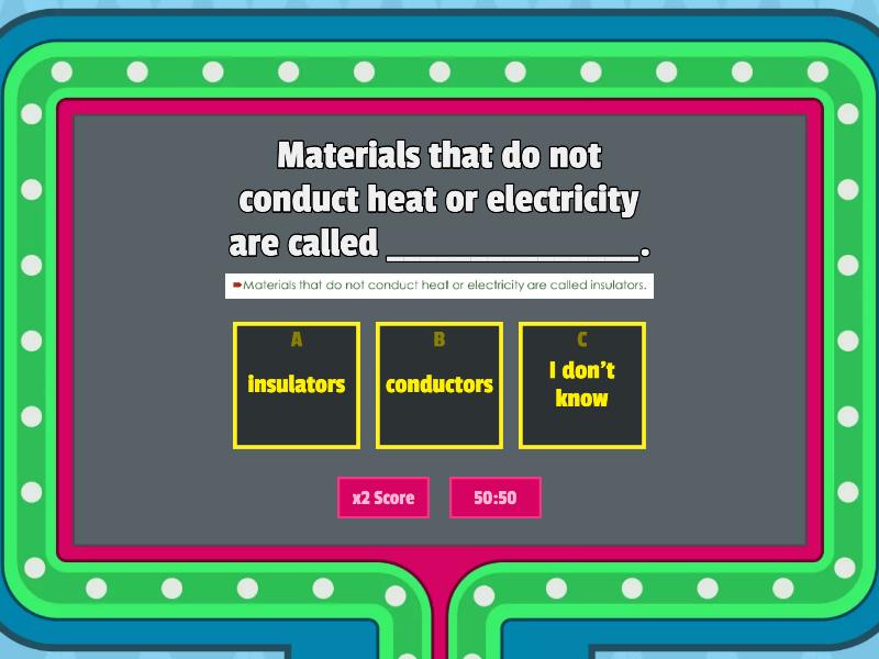 CPS6 Unit 2.2 Thermal and electrical conductors Gameshow quiz