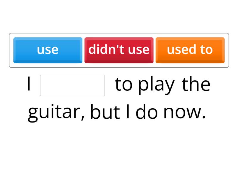 Used to - Complete the sentence