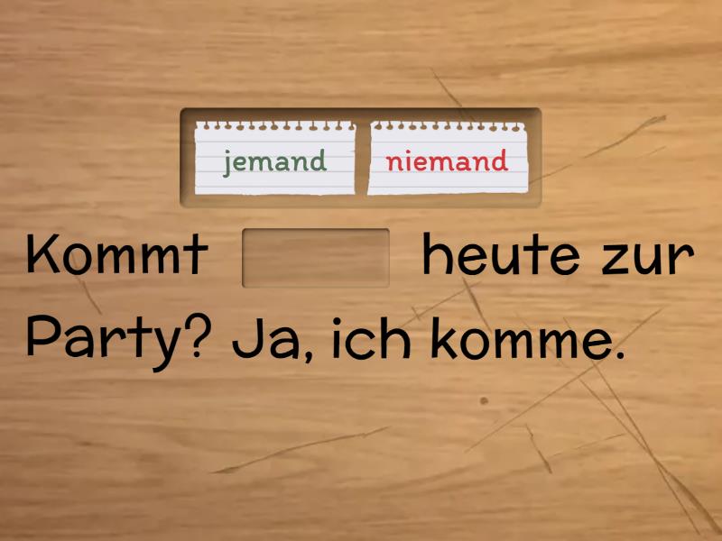 Jemand/niemand - Complete The Sentence