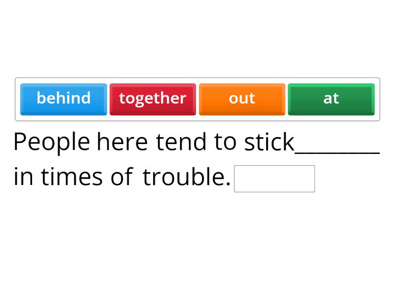 phrasal verb: stick - Missing word