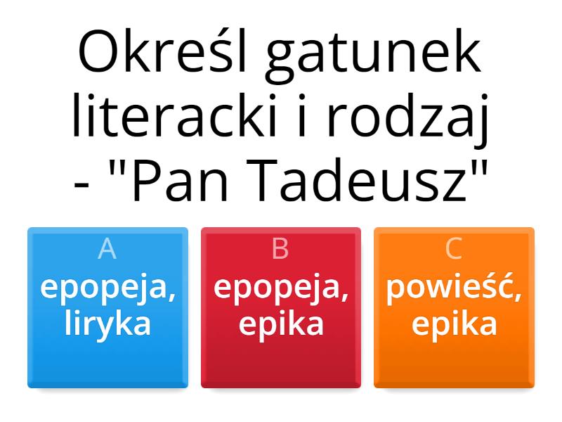 Pan Tadeusz Rodzaj I Gatunek Literacki Rodzaje i gatunki literackie - lektury Eliasz - Cuestionario