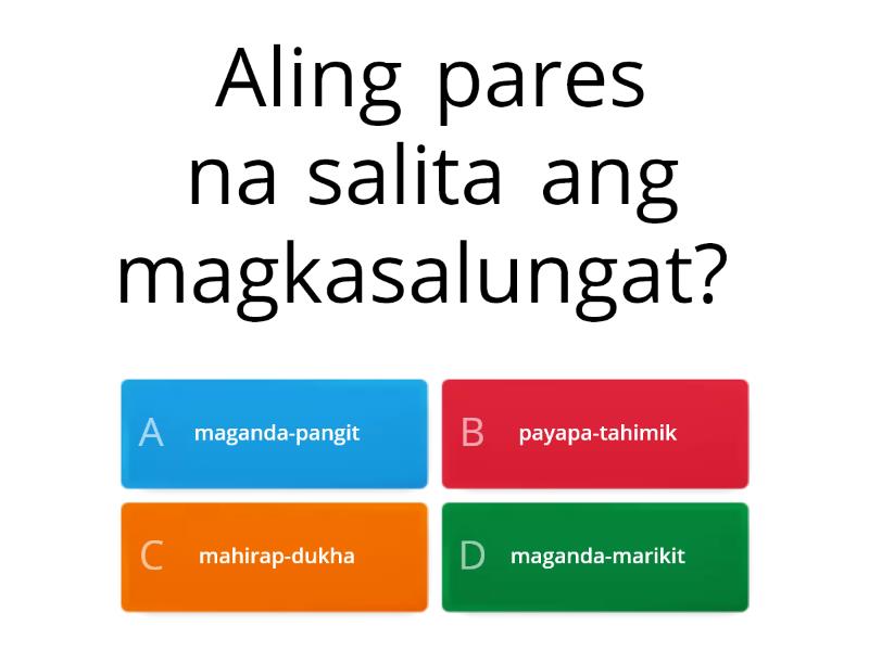 Nakikilala Ang Mga Salitang Magkasalungat At Magkasingkahulugan - Quiz