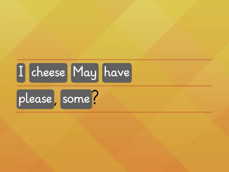 May I have some cheese, please? Unjumble