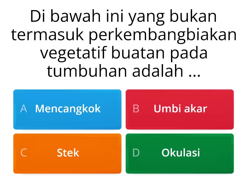 Perkembangbiakan Vegetatif Buatan Pada Tumbuhan Quiz