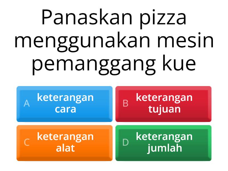 Menentukan Kata Keterangan (cara, Alat, Tujuan,jumlah) - Quiz