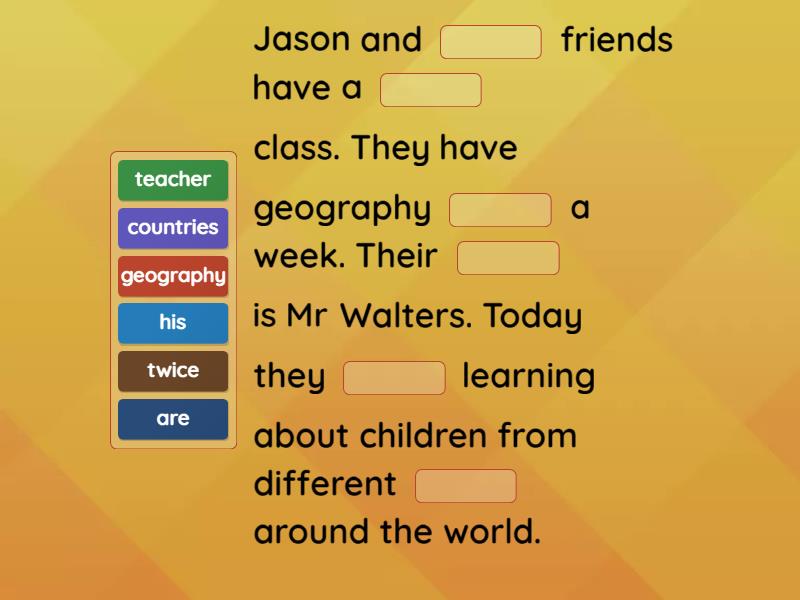 Jason and his friends have a geography class. Complete the sentence