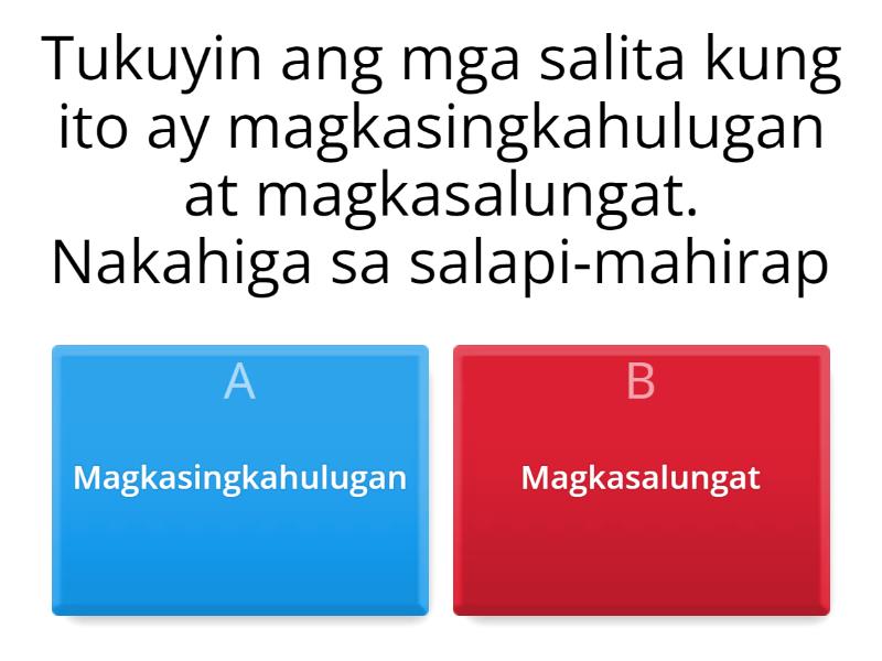 Pagsusulit Magkasingkahulugan At Magkasalungat Na Kahulugan - Quiz