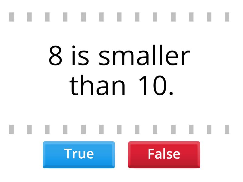smaller and bigger Numbers True or false