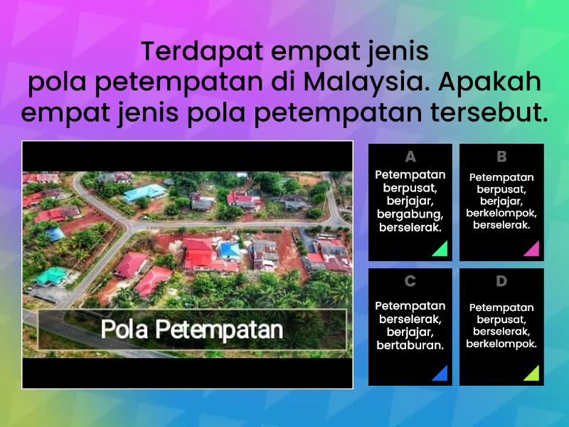 POLA PETEMPATAN DI MALAYSIA (GEOGRAFI TINGKATAN 1) - Quiz