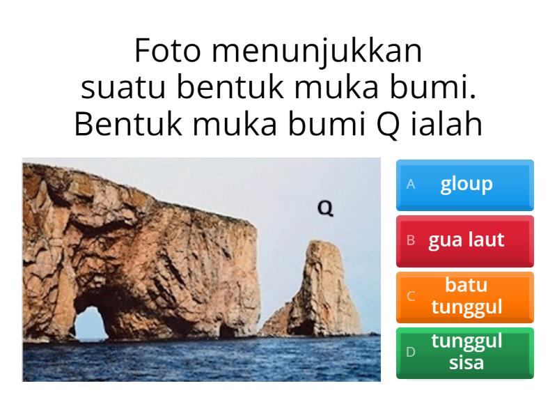 BENTUK MUKA BUMI AKIBAT TINDAKAN OMBAK DI PINGGIR PANTAI - Quiz