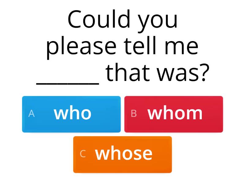 Who - Whom - Whose - Quiz