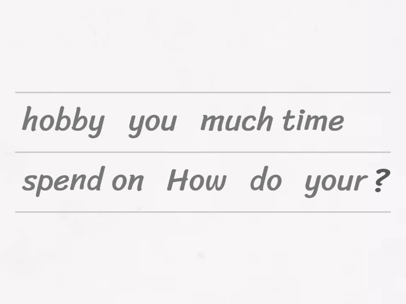 Put the words in the correct order to make questions Unjumble