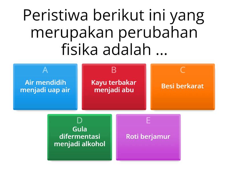 Perubahan Fisika Dan Perubahan Kimia - Quiz